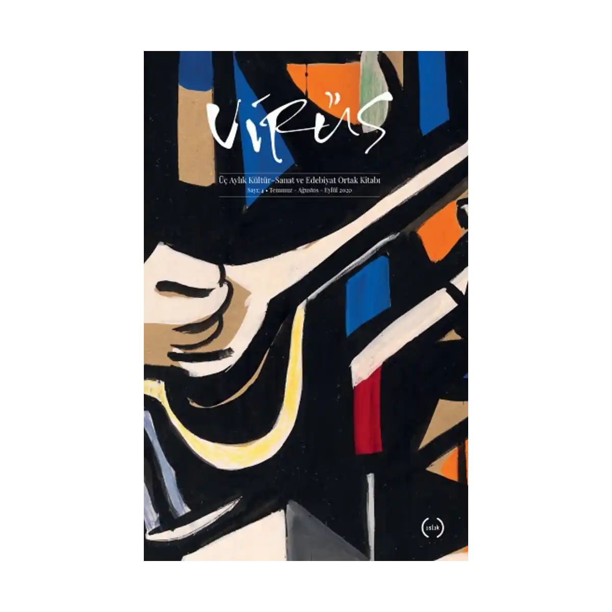 156fc-virus-uc-aylik-kultur-sanat-ve-edebiyat-ortak-kitabi-sayi-4-temmuz-agustos-eylul-2020-1-1.webp Virüs Üç Aylık Kültür – Sanat Ve Edebiyat Ortak Kitabı Sayı: 4 (Temmuz – Ağustos – Eylül 2020) - Görsel 1