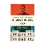 Yıldız’da Yalnız Bir Sultan II. Abdülhamid Han