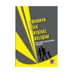 Buraya İlk Kişisel Gelişim - Anne, Baba ve Çocuk Üzerine Denemeler