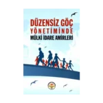 Düzensiz Göç Yönetiminde Mülki idare Amirleri