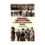 Osmanlı Devleti'nin 1. Dünya Savaşı'na Girişi