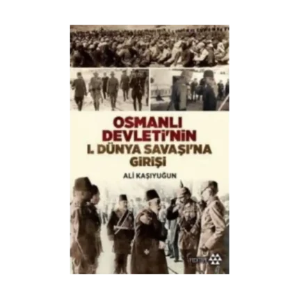 Osmanlı Devleti'nin 1. Dünya Savaşı'na Girişi