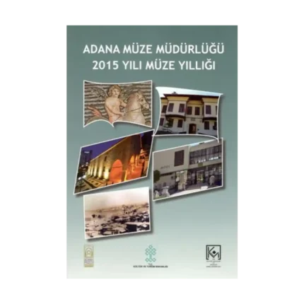 Adana Müze Müdürlüğü 2015 Yılı Müze Yıllığı