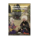 Sevgililer Çağı - Erken Modern Osmanlı-Avrupa Kültürü ve Toplumunda Aşk ve Sevgili