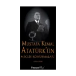 Mustafa Kemal Atatürk’ün Meclis Konuşmaları