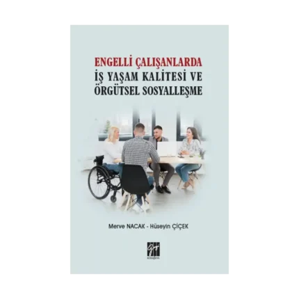 Engelli Çalışanlarda İş Yaşam Kalitesi ve Örgütsel Sosyalleşme