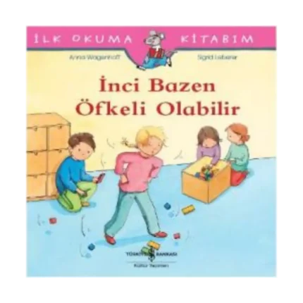 İlk Okuma Kitabım - İnci Bazen Öfkeli Olabilir