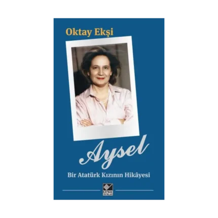 Aysel - Bir Atatürk Kızının Hikayesi
