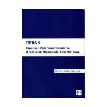 UFRS 9 Finansal Risk Yönetiminde ve Kredi Risk Ölçümünde Yeni Bir Araç