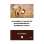 Reformun Antropolojisi Kamu Yönetiminde Bağımlılık Sorunu