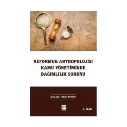 Reformun Antropolojisi Kamu Yönetiminde Bağımlılık Sorunu