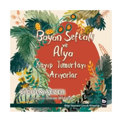 Bayan Şeftali ve Alya Kayıp Yumurtayı Arıyorlar