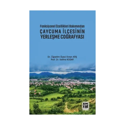 Fonksiyonel Özellikleri Bakımından Çaycuma İlçesinin Yerleşme Coğrafyası