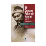 Bir Osmanlı Askerinin Hatıratı 1688-1700 Esaretten Kaçış