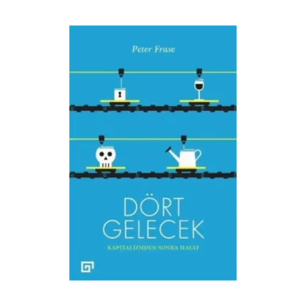Dört Gelecek - Kapitalizmden Sonra Hayat