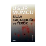 Silah Kaçakçılığı ve Terör