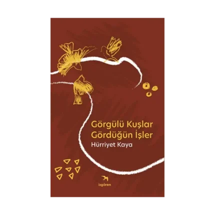 Görgülü Kuşlar Gördüğün İşler