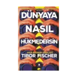 Dünyaya Nasıl Hükmedersin