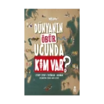 Dünyanın Öbür Ucunda Kim Var? (Ciltli)
