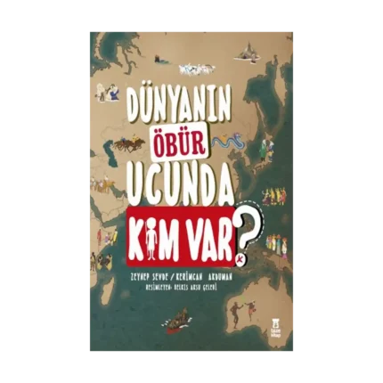 Dünyanın Öbür Ucunda Kim Var? (Ciltli)
