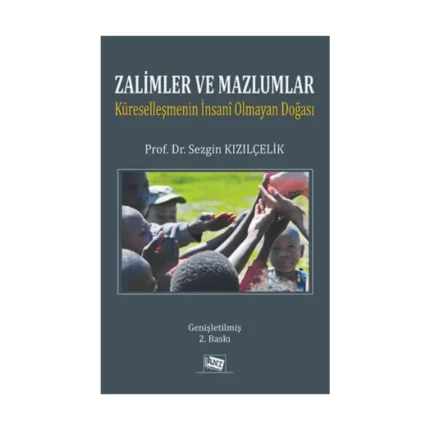 Zalimler Ve Mazlumlar Küreselleşmenin İnsani Olmayan Doğası