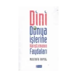 Dini Dünya İşlerine Karıştırmanın Faydaları