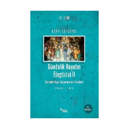 Gündelik Hayatın Eleştirisi II - Gündelik Hayat Sosyolojisinin Temelleri