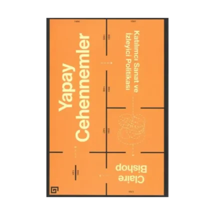 Yapay Cehennemler - Katılımcı Sanat ve İzleyici Politikası
