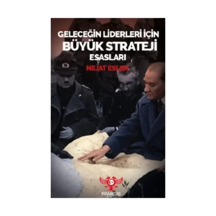 Geleceğin Liderleri İçin Büyük Strateji Esasları