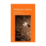 Totalitarizm Üzerine