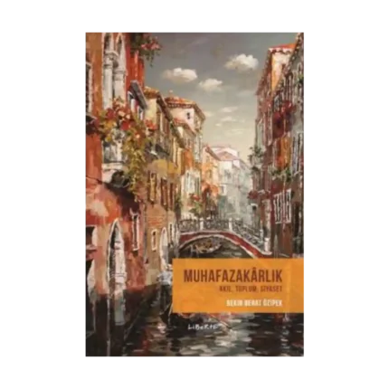 Muhafazakarlık - Akıl, Toplum, Siyaset