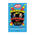Vay Be Dünya! - Doğruluk mu? Uyduruk mu?  İki Yanlış Bir Doğru
