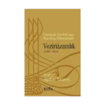 Osmanlı Devletinin Kuruluş Döneminde Veziriazamlık (1299 -1453)