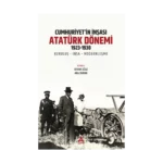 Cumhuriyet’in İnşası: Atatürk Dönemi 1923-1938