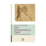 Eski Mezopotamya Tarihi: Başlangıçtan Perslere Kadar