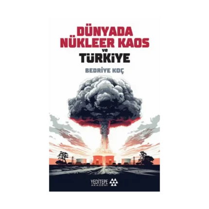 Dünyada Nükleer Kaos ve Türkiye