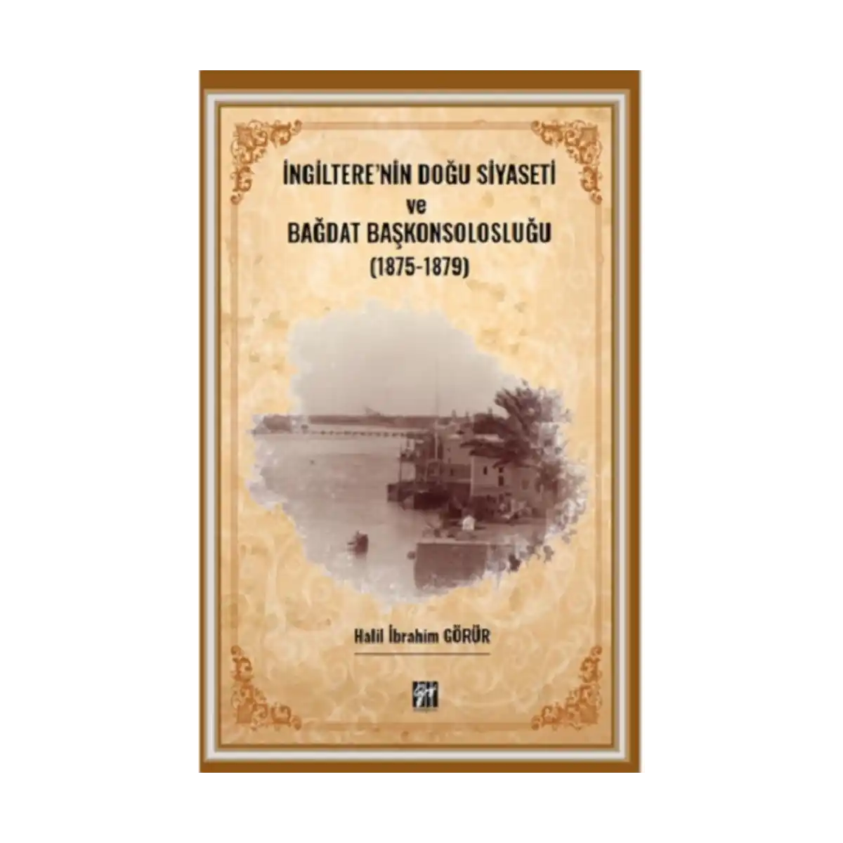 1e387-ingiltere-nin-dogu-siyaseti-ve-bagdat-baskonsoloslugu-1875-1879-1-1.webp İngiltere' nin Doğu Siyaseti ve Bağdat Başkonsolosluğu (1875 -1879) - Görsel 1