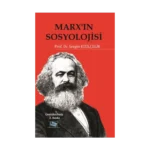 Marx’ın Sosyolojisi - Batı Sosyolojisini Yeniden Düşünmek Cilt 1
