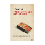 Türkiye: Tarihe Muhalif Bir Geçmiş