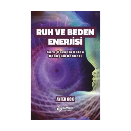 Ruh ve Beden Enerjisi