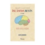 İslam'da Beyin - Aklın Kaynağı Sadr