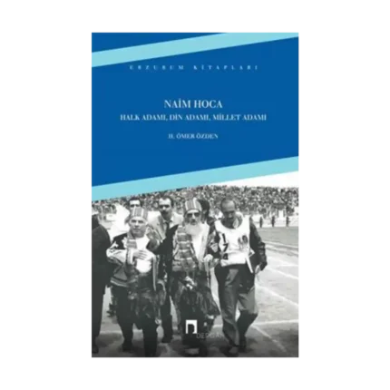 Naim Hoca : Halk Adamı, Din Adamı, Millet Adamı