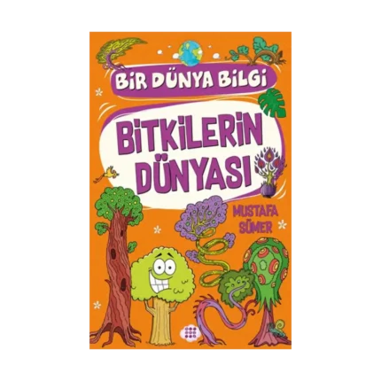 Bitkilerin Dünyasi – Bir Dünya Bilgi