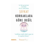 Şefkat Korkaklara Göre Değil