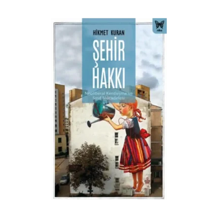 Şehir Hakkı : Neoliberal Kentleşme ve Sınıf Mücadelesi