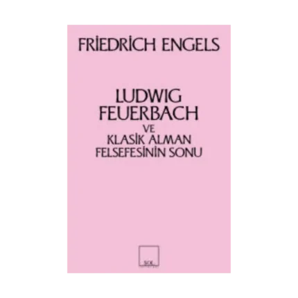Ludwig Feuerbach ve Klasik Alman Felsefesinin Sonu