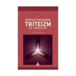 Hıristiyan Teolojisinde Triteizm Üç Tanrıcılık