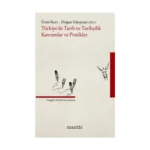 Türkiye’de Tarih ve Tarihçilik Kavramlar ve Pratikler