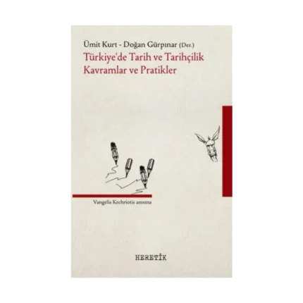 Türkiye’de Tarih ve Tarihçilik Kavramlar ve Pratikler