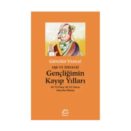 Gençliğimin Kayıp Yılları Aşk ve İdeoloji